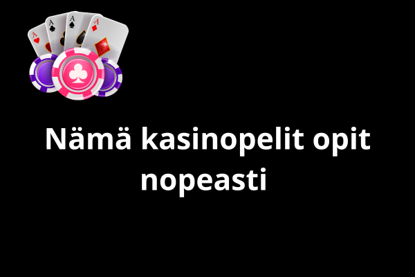 Nämä kasinopelit opit nopeasti 